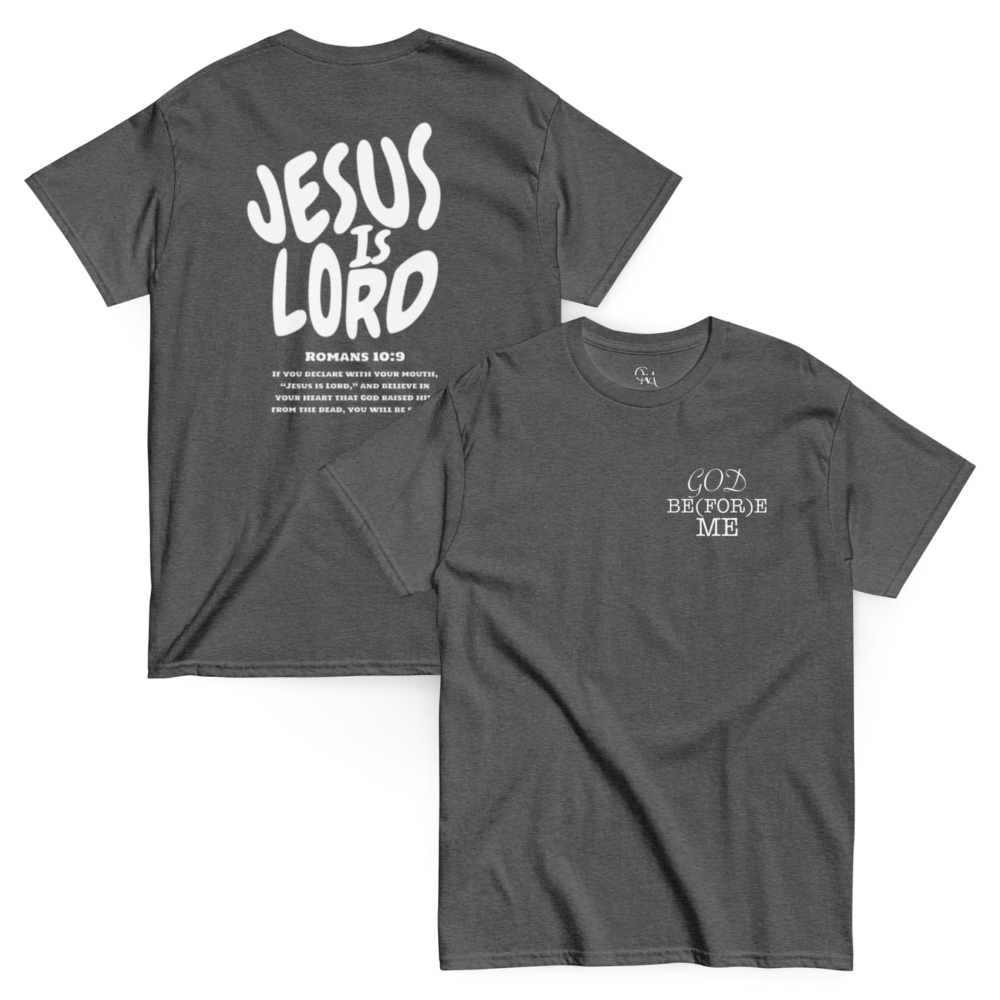 God Be(For)e Me – "Jesus is Lord" Classic Tee