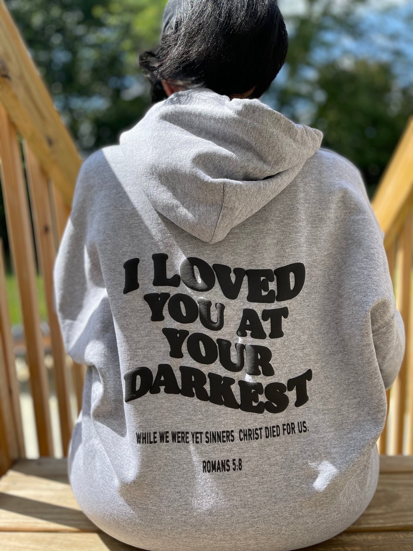 “I Loved You At Your Darkest” Grey Hoodie