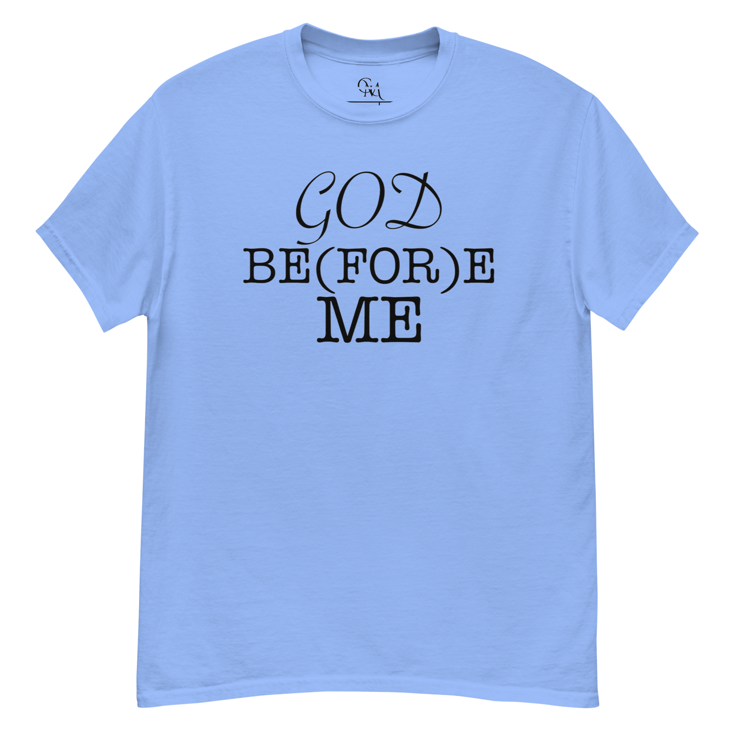 God Be(FOR)e Me Signature Tee