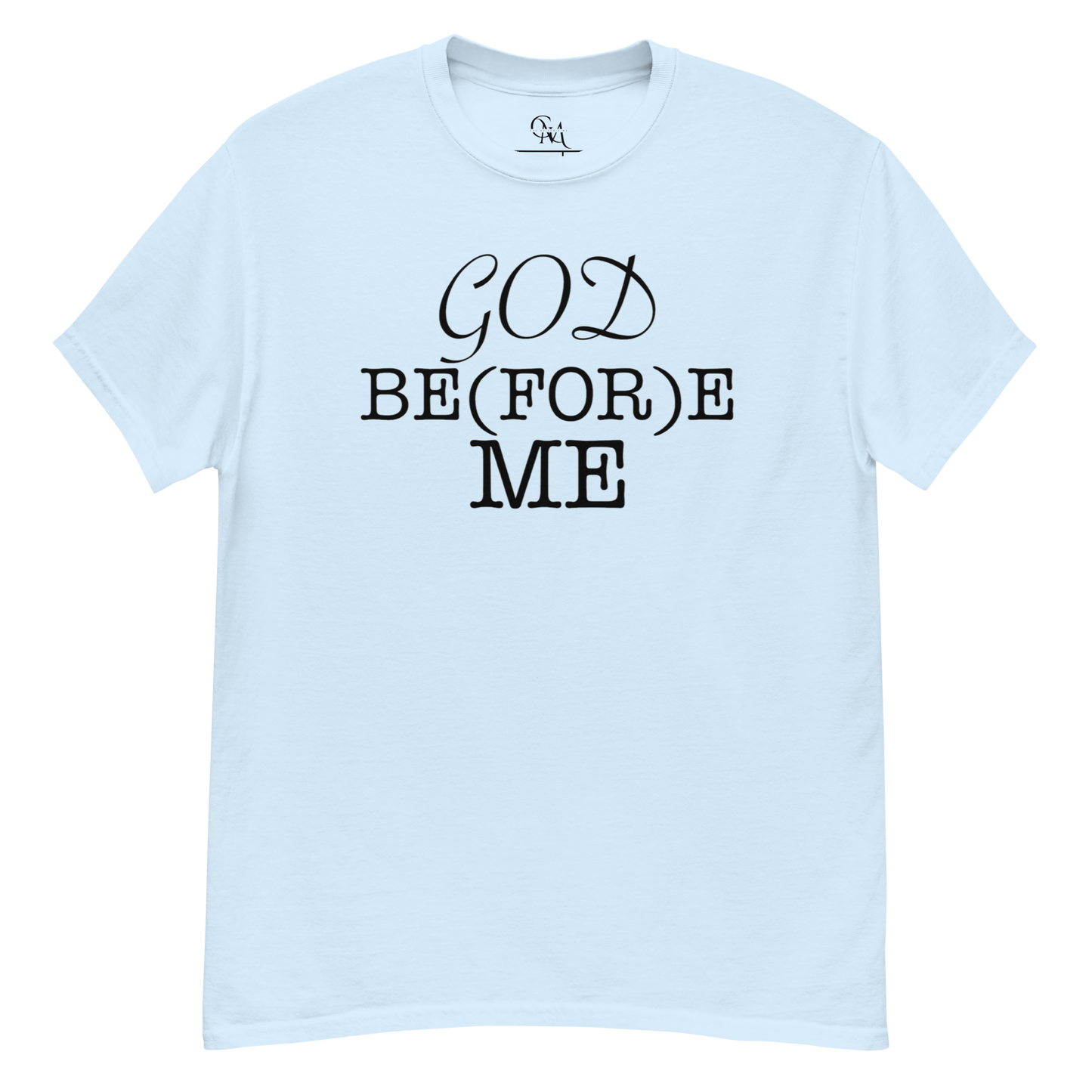 God Be(FOR)e Me Signature Tee