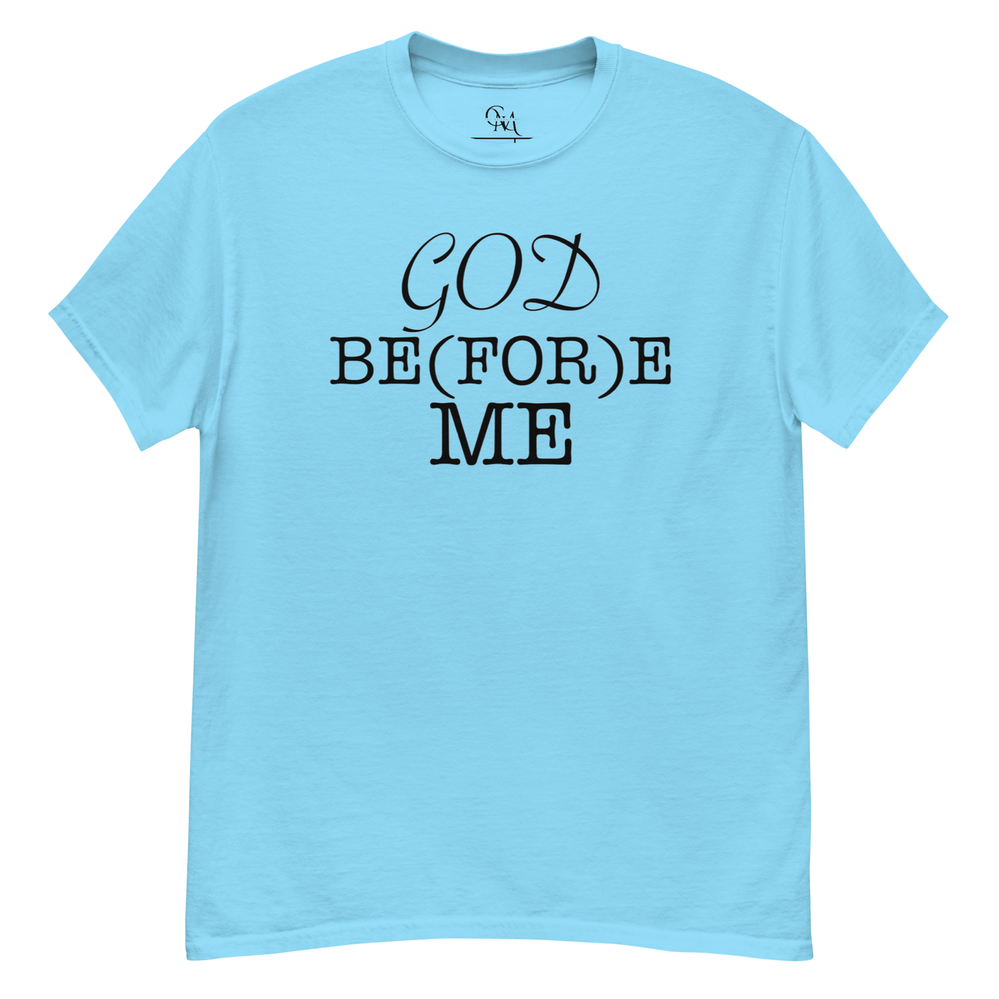 God Be(FOR)e Me Signature Tee